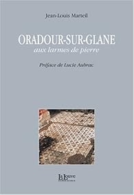 Oradour Sur Glane Aux Larmes De Pierre Babelio