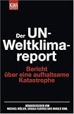 Der UN-Weltklimareport: Bericht �ber eine aufhaltsame Katastrophe - Michael M�ller; Ursula Fuentes; Harald Kohl
