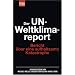 Der UN-Weltklimareport: Bericht �ber eine aufhaltsame Katastrophe
