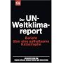 Der UN-Weltklimareport: Bericht �ber eine aufhaltsame Katastrophe