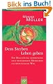 Dem Sterben Leben geben: Die Begleitung sterbender und trauernder Menschen als spiritueller Weg
