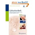 Geburtsarbeit: Hebammenwissen zur Unterst�tzung der physiologischen Geburt