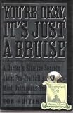 You're OK, It's Just A Bruise: A Doctor's Sideline Secrets About Pro Football's Most Outrageous Team