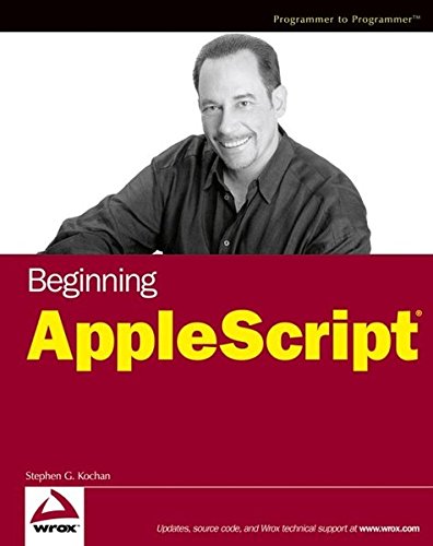 Beginning AppleScript, by Stephen G. Kochan Beginning AppleScript, by Stephen G. Kochan