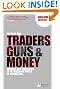 Traders, Guns and Money: Knowns and Unknowns in the Dazzling World of Derivatives (Financial Times Series)