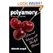 Polyamory in the 21st Century: Love and Intimacy with Multiple Partners