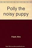 Polly the noisy puppy