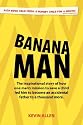 Banana Man: The Inspirational Story of How One Man's Mission to Save a Child Led Him to Become an Accidental Father to a Thousand More