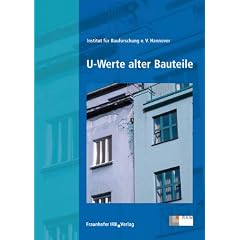 U-Werte alter Bauteile: Arbeitsunterlagen zur Rationalisierung w�rmeschutztechnischer Berechnungen bei der Modernisierung