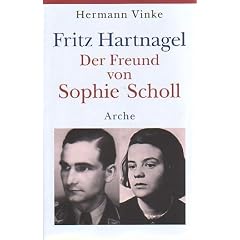 Fritz Hartnagel Der Freund von Sophie Scholl