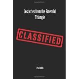 Lost cries from the Emerald Triangle (Paperback)