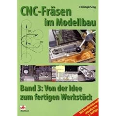 Selig, Christoph, Bd.3 : Von der Idee zum fertigen Werkst�ck