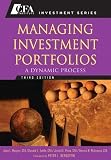 Managing Investment Portfolios: A Dynamic Process (CFA Institute Investment Series)