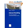 Internal Branding. Wie sie Ihre Mitarbeiter zu Markenbotschaftern machen