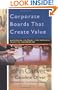 Corporate Boards that Create Value