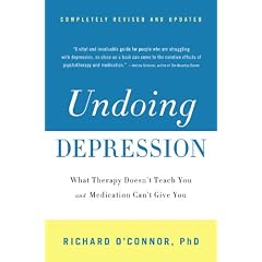 Undoing Depression: What Therapy Doesn't Teach You and Medication Can't Give You
