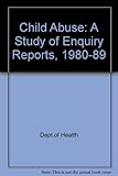Child abuse : a study of inquiry reports 1980-1989