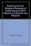 Breaking the fall : religious readings of contemporary fiction