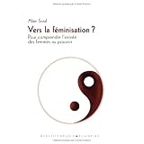 Vers la f�minisation ? : D�montage d'un complot antid�mocratiquepar Alain Soral