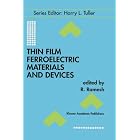  Thin Film Ferroelectric Materials and Devices (Electronic Materials: Science and... by R. Ramesh