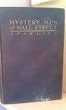 MYSTERY MEN OF WALL STREET - THE POWERS BEHIND THE MARKET