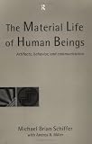 The Material Life of Human Beings: Artifacts, Behavior and Communication