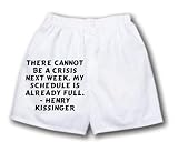 White Boxer Short with There cannot be a crisis next week. My schedule is already full. - Henry Kissinger