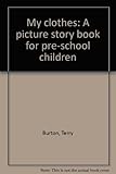 My clothes : a picture story book for pre-school children