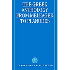 The Greek Anthology: From Meleager to Planudes