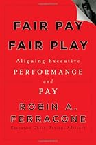 Fair Pay, Fair Play: Aligning Executive Performance and Pay