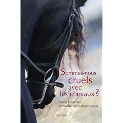 Sommes-nous cruels avec les chevaux ? : Comment instaurer un pacte juste avec l'esp�ce �quine