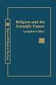 Religion and the Scientific Future: Reflections on Myth, Science, and Theology (Rose)