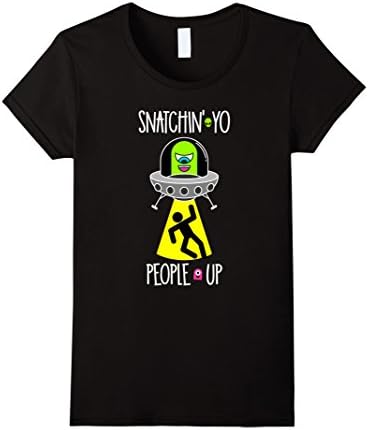 Women's Funny Alien UFO Invasion Snatchin Yo People Up T-Shirt Large Black