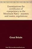 Examinations for certificates of competency in the Merchant Navy - masters and mates, regulations