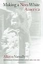 Making a Non-White America: Californians Coloring outside Ethnic Lines, 1925-1955