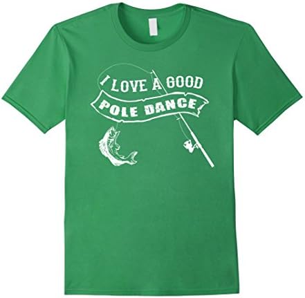 Men's I love a good pole dance Large Grass