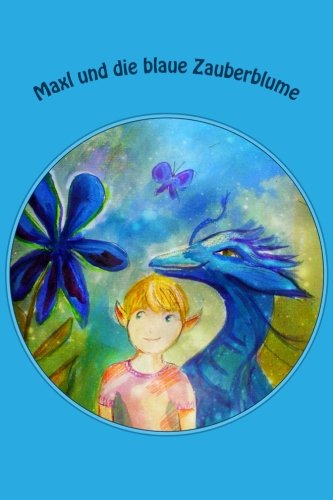 Maxl und die blaue Zauberblume (German Edition)