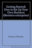 Getting started : how to set up your own business