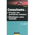 Consultants : trouvez vos premi�res missions - 3e �d. - D�veloppez votre business