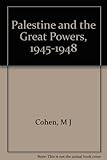 Palestine and the great powers 1945-1948