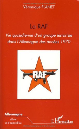 La RAF : Vie quotidienne d'un groupe terroriste dans l'Allemagne des années 1970