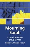 Mourning Sarah: A Case for Testing Group B Strep (Patient Narratives Series)