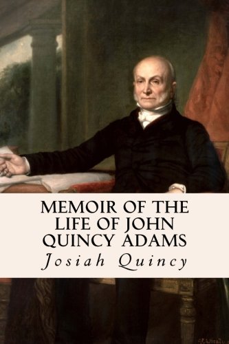 Memoir of the Life of John Quincy Adams