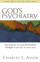 God's Psychiatry: Healing for the Troubled Heart and Spirit