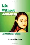 Life Without Jealousy: A Practical Guide