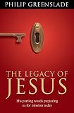 The legacy of Jesus : his parting words preparing us for mission today