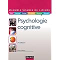 Manuel visuel de psychologie cognitive - 3e �d