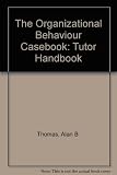 The organizational behaviour casebook : tutor handbook