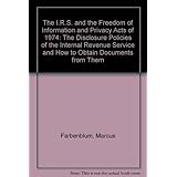 the irs and the freedom of information and privacy acts of 1974 the disclosure policies of the internal revenue