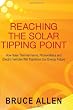 Reaching The Solar Tipping Point: How Solar Thermal Farms, Photovoltaics and Electric Vehicles Will Transform Our Energy Future